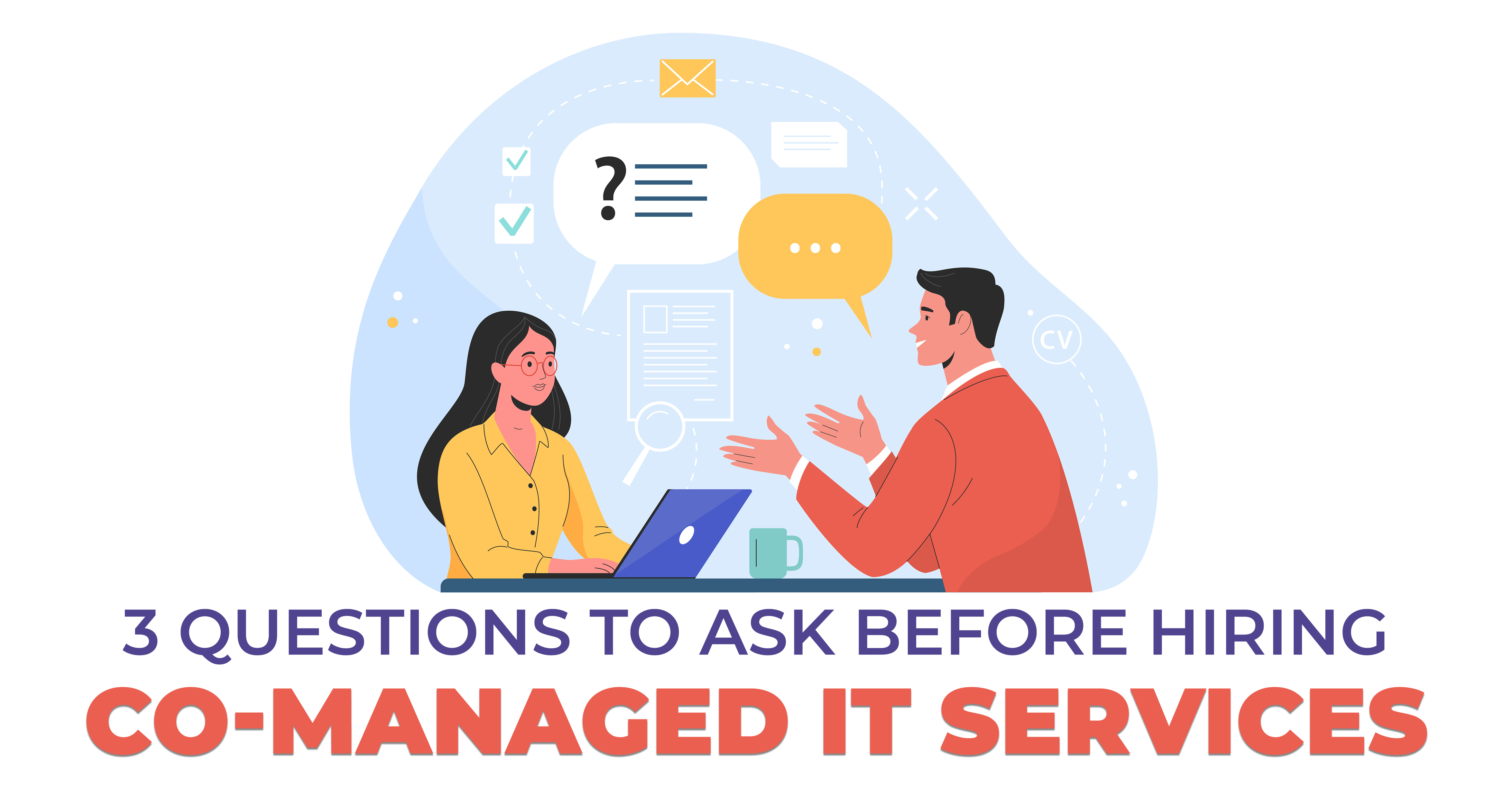 3 Questions to Ask Before Hiring Co-Managed IT Services