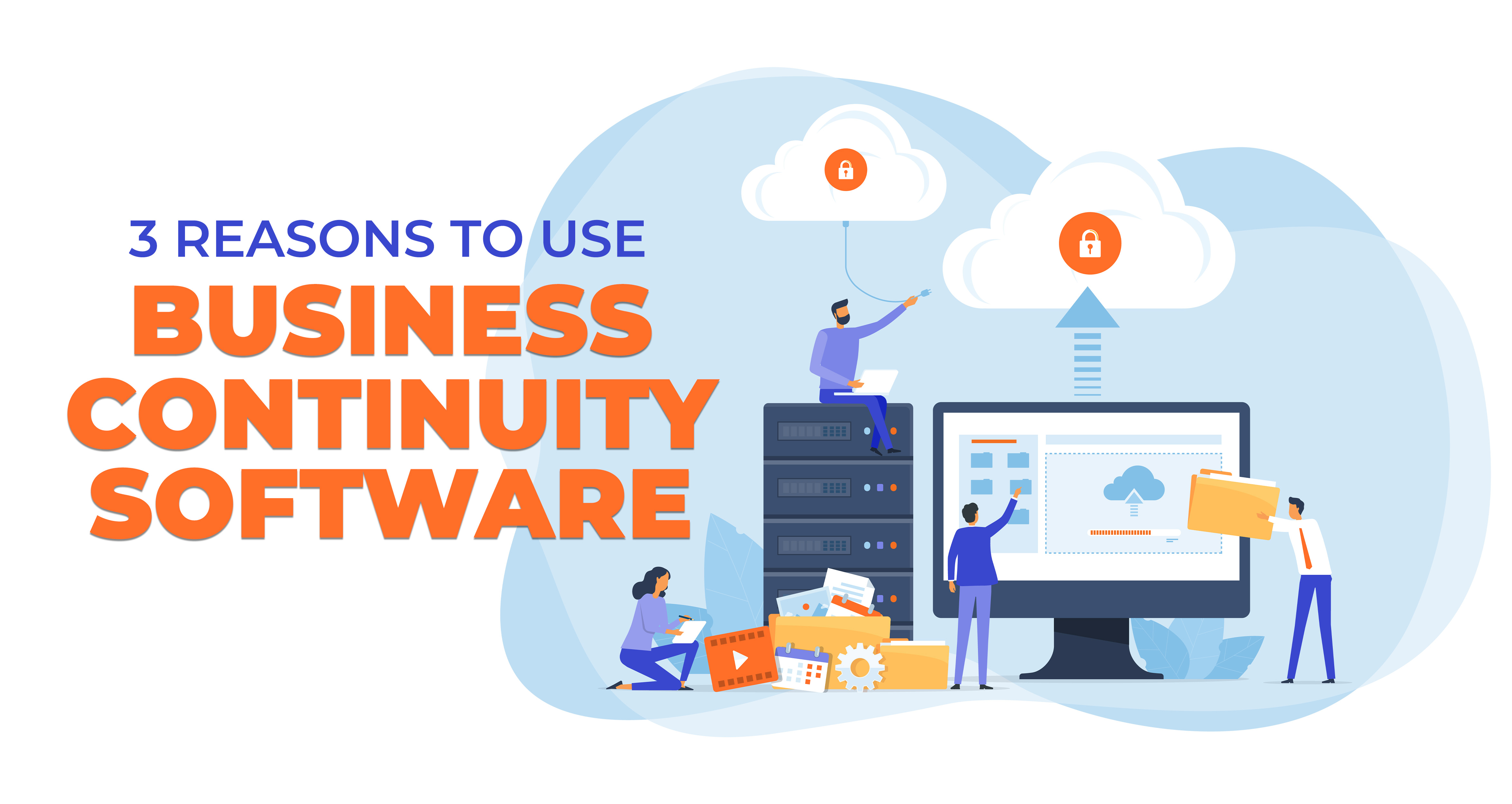 3 Reasons to Use Business Continuity Software