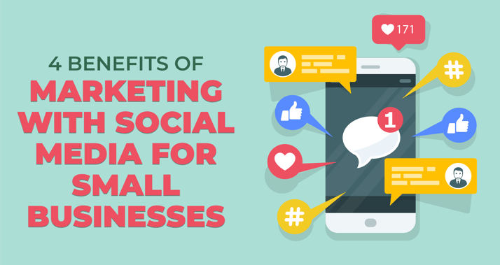 4 Benefits of Marketing with Social Media for Your Small Businesses