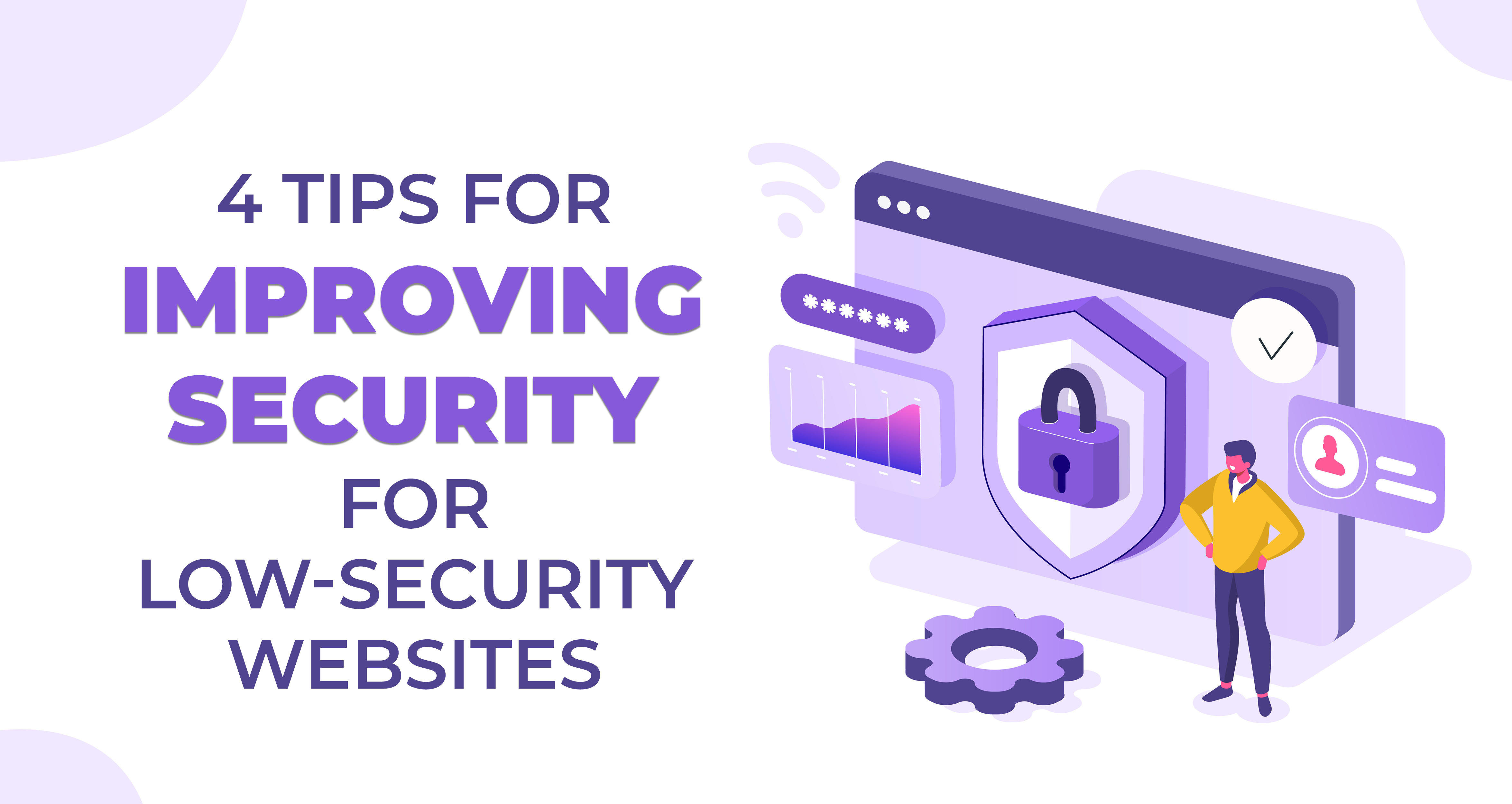 4 Tips for Improving Security for Low-Security Websites