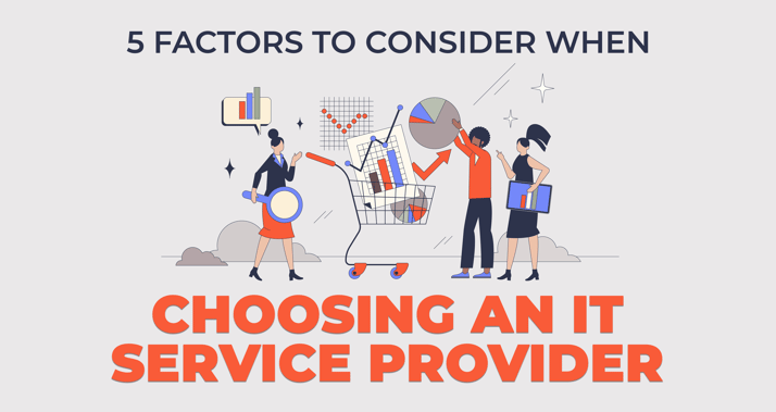 5 Factors to Consider when Choosing an IT Service Provider