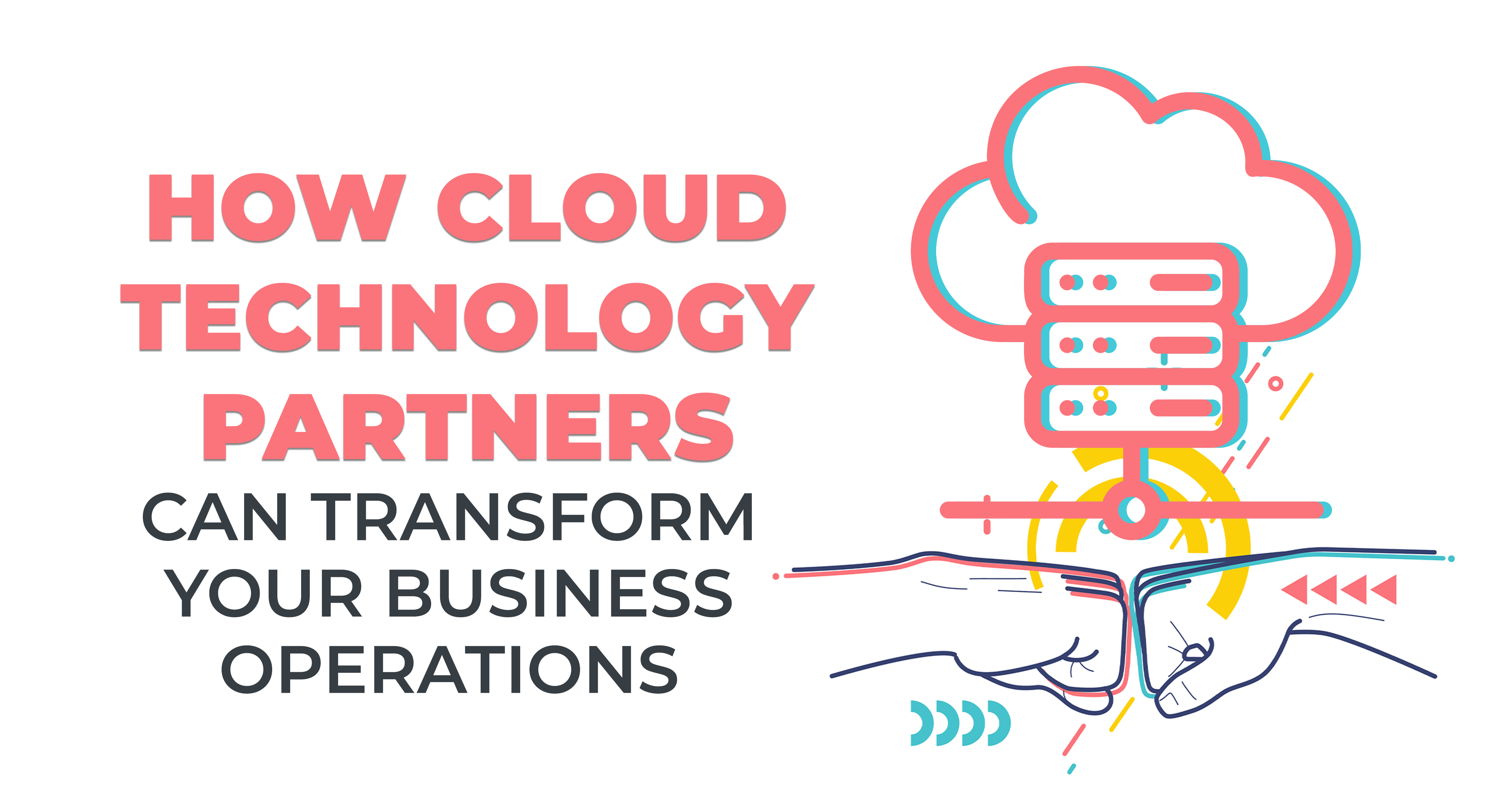 How Cloud Technology Partners Can Transform Your Business Operations