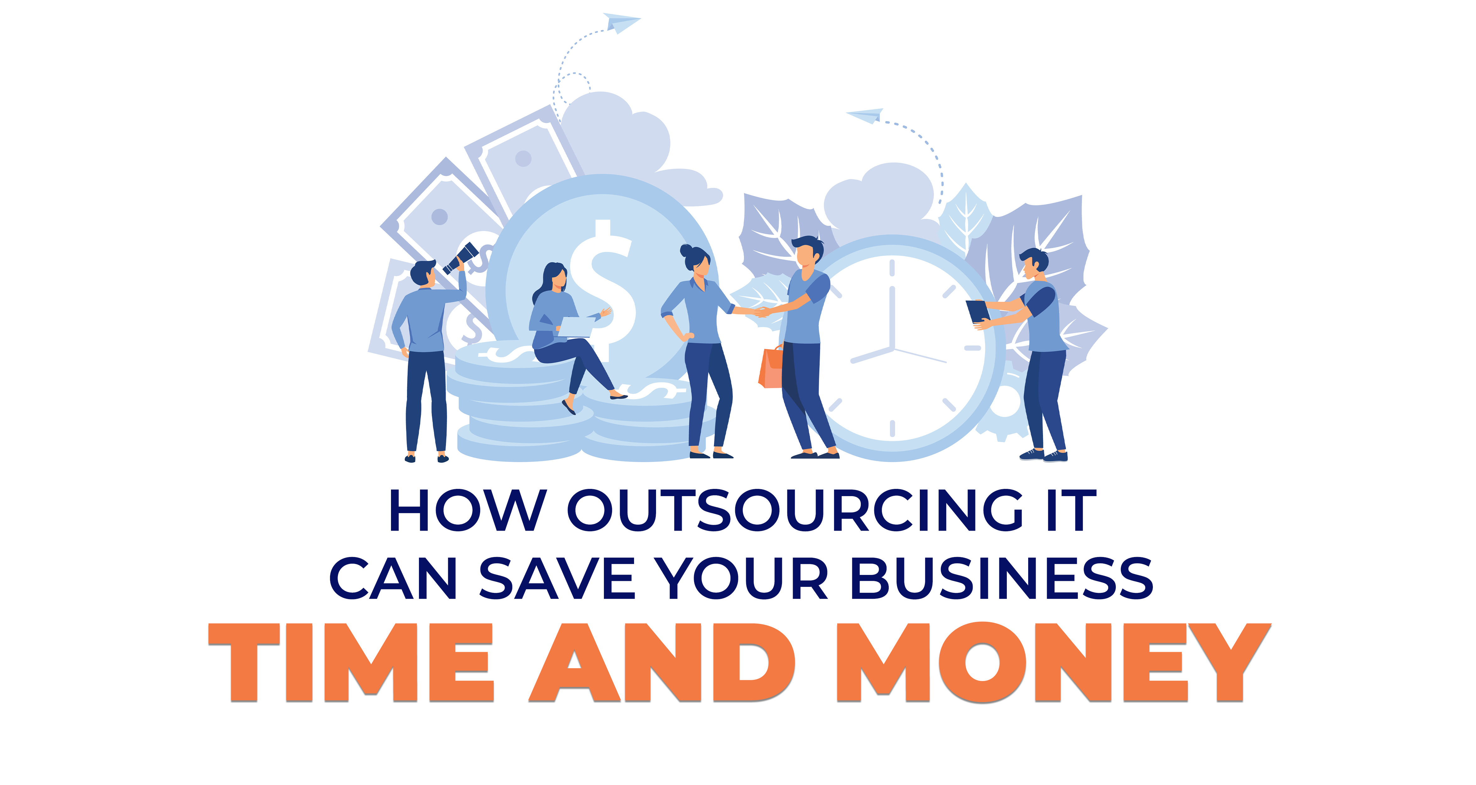 How Outsourcing IT Can Save Your Business Time and Money