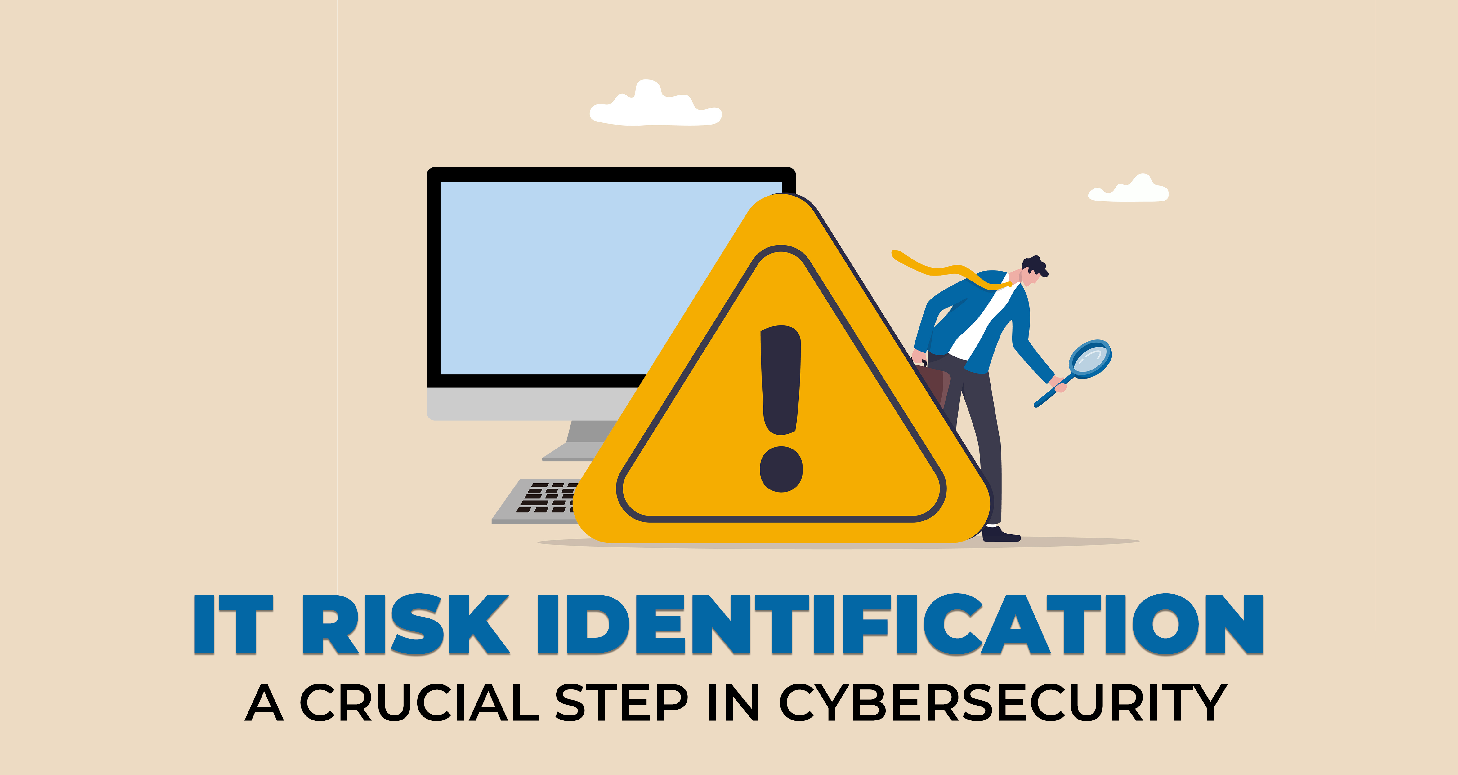 IT Risk Identification - A Crucial Step in Cybersecurity