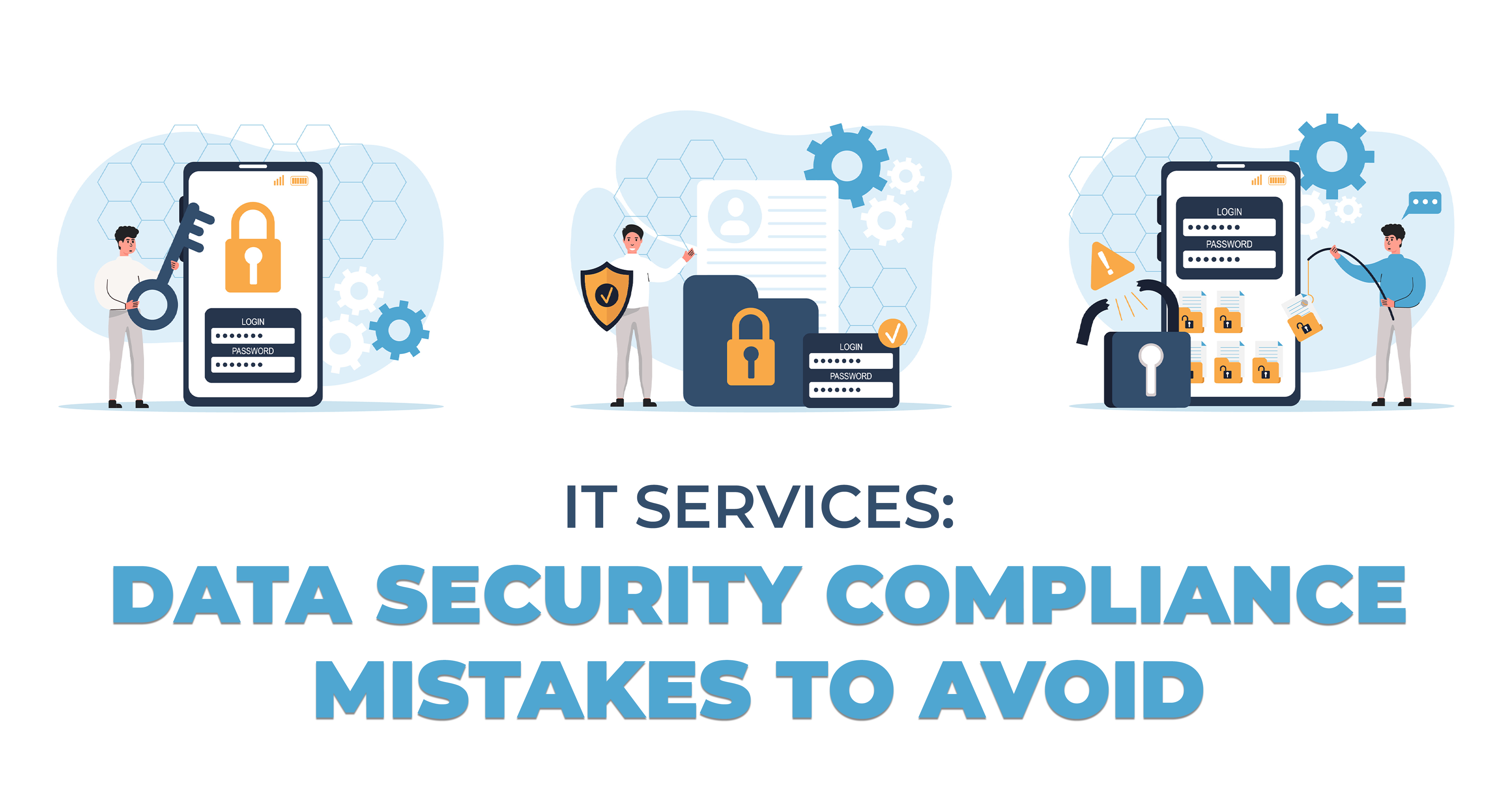 IT Services - Data Security Compliance Mistakes to Avoid