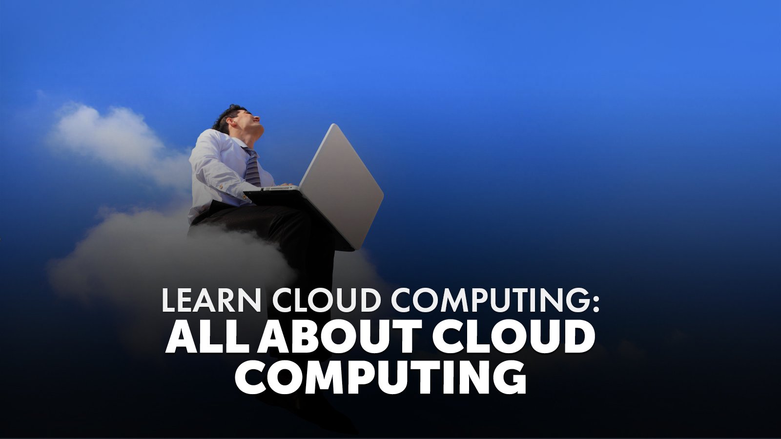 Learn-Cloud-Computing-All-About-Cloud-Computing