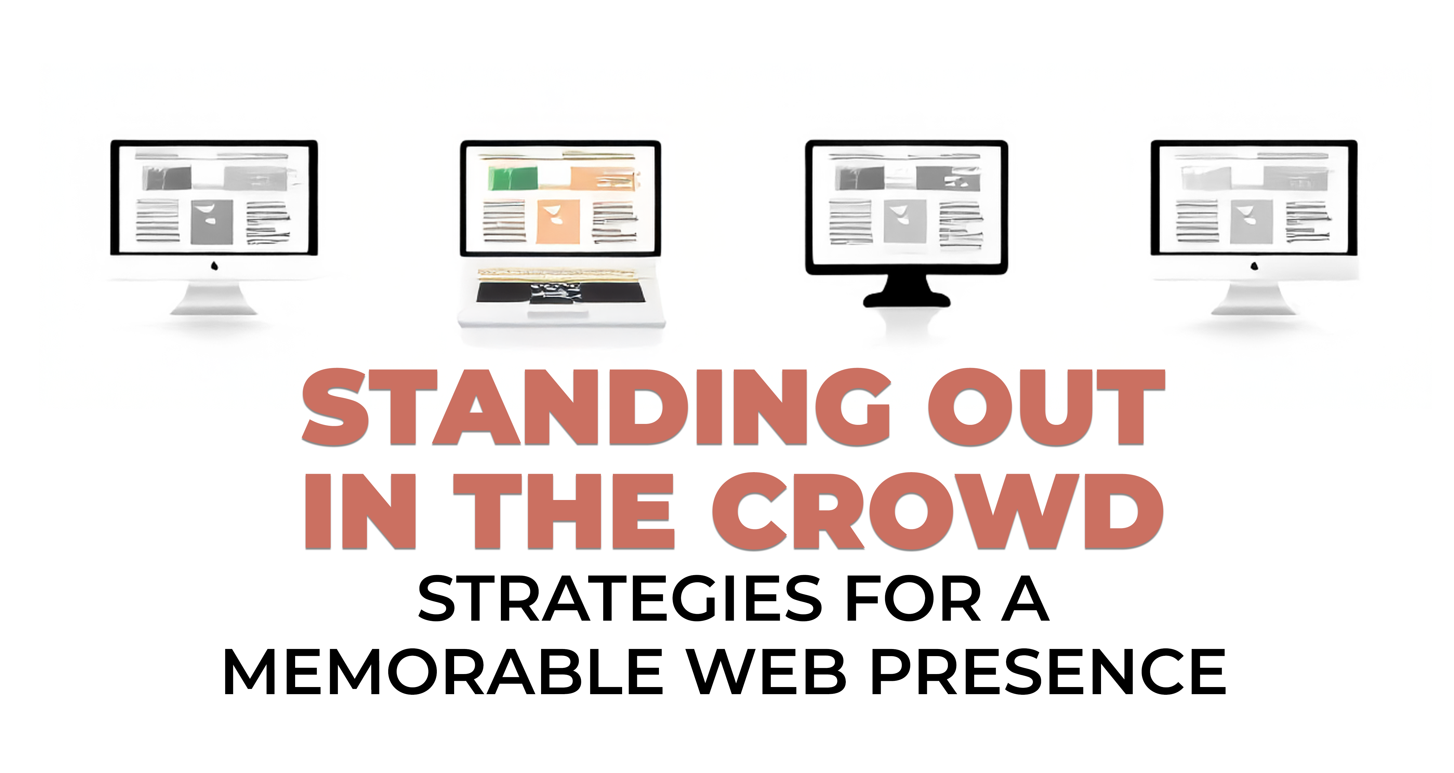 Standing Out in the Crowd - Strategies for a Memorable Web Presence