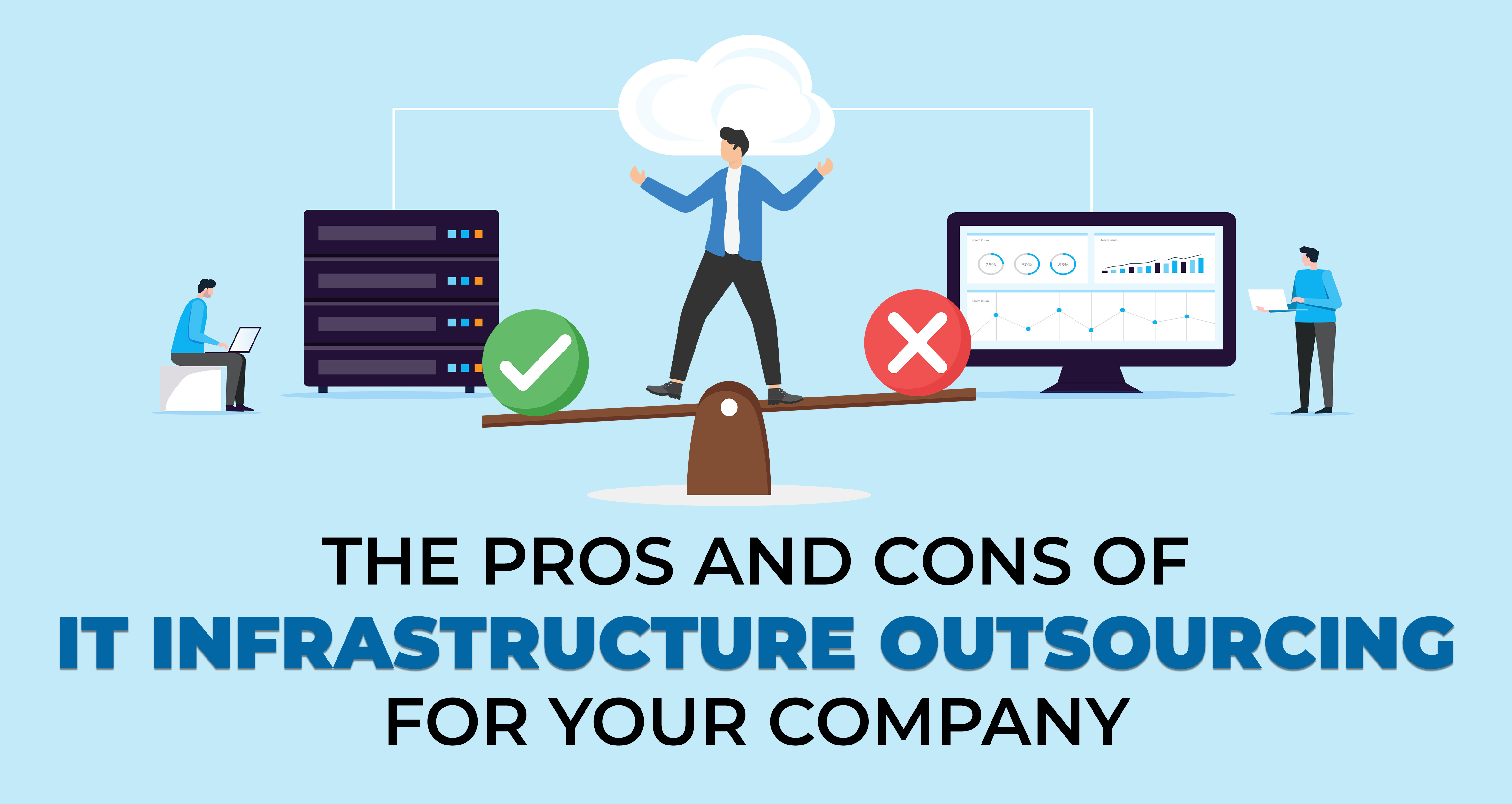 The Pros and Cons of IT Infrastructure Outsourcing for Your Company