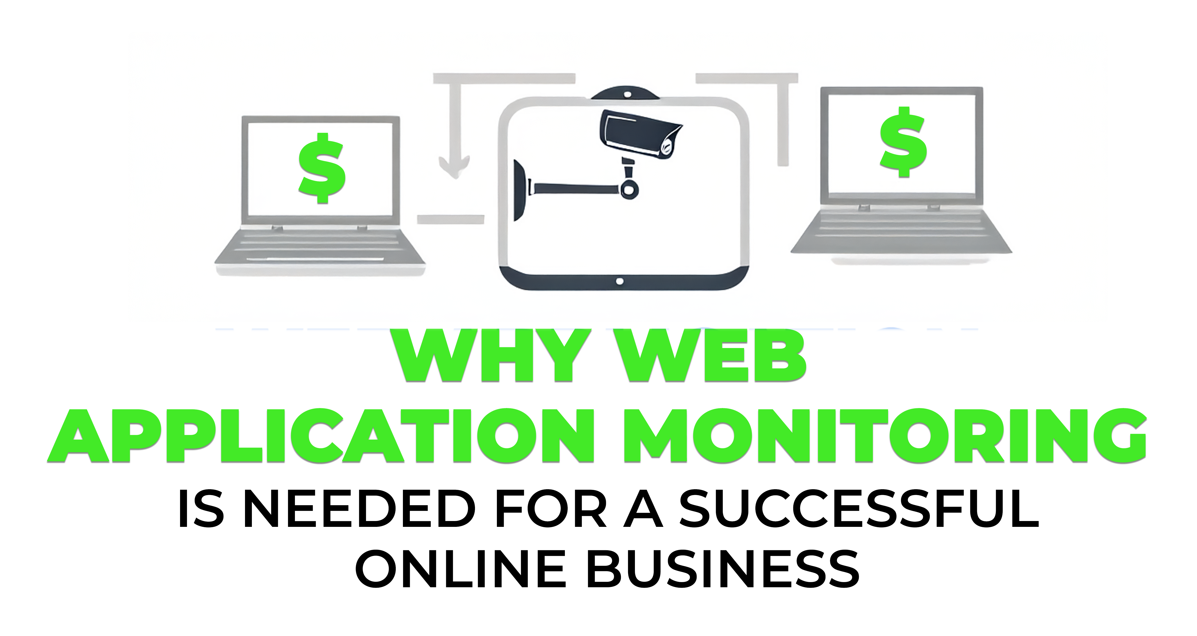 Web Application Monitoring Is Needed for a Successful Online Business