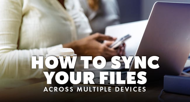 how-to-sync-your-files-across-multiple-devices